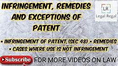 Patent lecture 3- Infringement, Remedies, and Exceptions explained with sections and case laws (IPR)