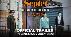 SEPTET: The Story Of Hong Kong | 七人乐队 (Official Trailer) - In Cinemas 7 JULY 2022