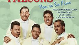 The Falcons Featuring Eddie Floyd, Sir Mack Rice, Joe Stubbs & Wilson Pickett - You're So Fine 1958-1961