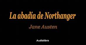 La abadía de Northanger. Jane Austen. VOZ HUMANA