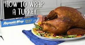 How to Wrap a Turkey with Reynolds Wrap® Heavy Duty Aluminum Foil