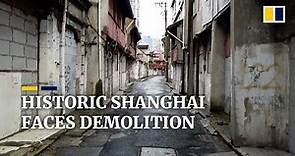 Shanghai’s ‘Old West Gate’ neighbourhood emptied for demolition and redevelopment