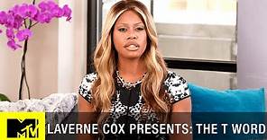 Laverne Cox Presents: 'The T Word' Full Documentary | MTV