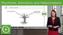 Psychosis, Delusions and Hallucinations – Psychiatry | Lecturio