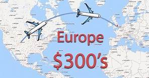 How to Find Cheap Flights ($300's Round Trip to Europe)