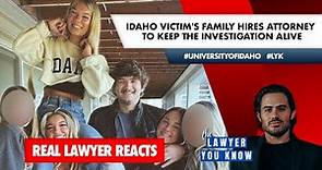 Real Lawyer Reacts Idaho Victim's Family Hires Attorney to Keep the Investigation Alive