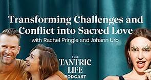 From Cheating to Sacred Union with Johann Urb & Rachel Pringle | 8