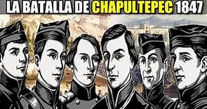 ⚔️La Batalla de Chapultepec y los Niños Héroes 1847 - Guerra México - Estados unidos.