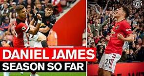 Season So Far | Daniel James | Manchester United 2019/20