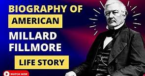 Millard Fillmore | The Life Story and Career of the 13th President of the United States