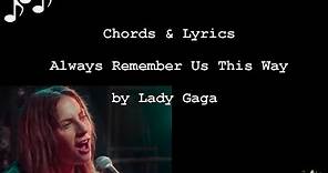 Always Remember Us This Way by Lady Gaga - Guitar Chords & Lyrics ~ No Capo ~