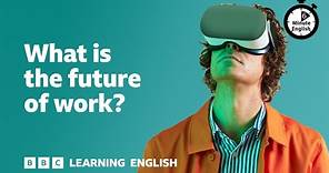 What is the future of work? ⏲️ 6 Minute English
