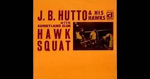 J.B. Hutto & The Hawks - Hip Shakin'.