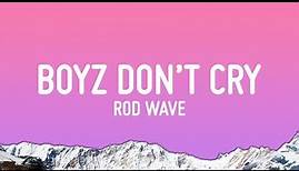 Rod Wave - Boyz Don’t Cry (Lyrics)