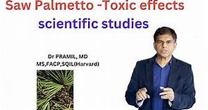 Saw Palmetto and its Toxic effects -scientific studies Dr Pramil, MD, MS, FACP
