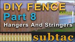 Do It Yourself Fence Project Part 8 | Hangers And Stringers