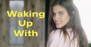 This Is Exactly How Victoria's Secret Angel Sara Sampaio Gets Ready in the Morning | Waking Up With