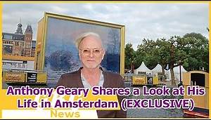 Anthony Geary Shares a Look at His Life in Amsterdam (EXCLUSIVE)