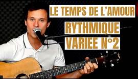 Le temps de l'amour - Rythmique variée N°2 / Tuto Guitare / Accords / Paroles