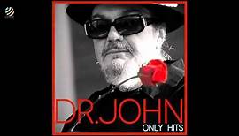 Dr. John Only Hits (Full Album) [HQ]