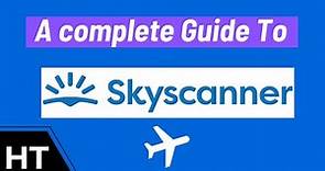 Skyscanner : A short skyscanner tutorial on how to find cheap flights