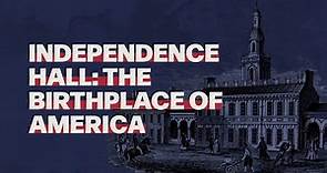 Independence Hall: The Birthplace of America