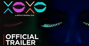 XOXO | Official Trailer [HD] | Netflix