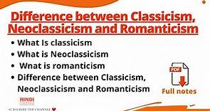 Difference between Classicism, Neoclassicism and Romanticism | Characteristics
