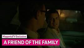 A Friend Of The Family | Trailer | MagentaTV Exclusive