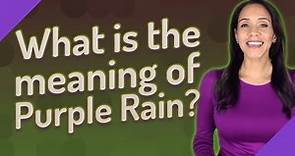 What is the meaning of Purple Rain?
