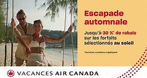 Vacances Air Canada - Jusqu’à 30 %* sur les forfaits