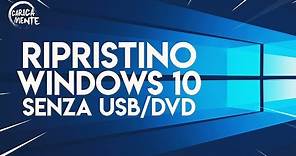 Come Ripristinare Il Pc Windows 10 Senza USB o DVD - CARICAMENTE ITA 4K