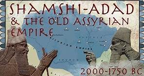 Shamshi-Adad & the Old Assyrian Empire (2000-1750 BC) // Ancient History Documentary