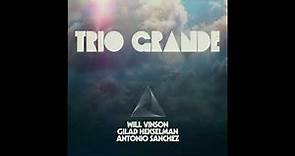 'Upside' from Trio Grande by Will Vinson, Gilad Hekselman & Antonio Sanchez