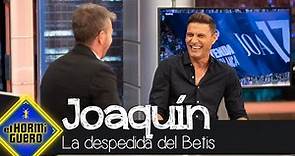 Joaquín se emociona recordando su despedida del Betis - El Hormiguero