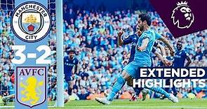 EXTENDED HIGHLIGHTS | Man City 3-2 Aston Villa | ILKAY GUNDOGAN: SUPER SUB! Premier League Champions