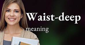 Dive Into English: Unraveling the Meaning of "Waist-Deep"