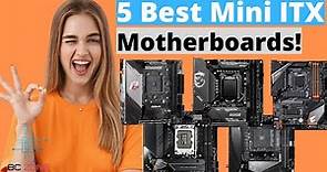 THE 5 BEST MINI ITX MOTHERBOARDS TODAY!