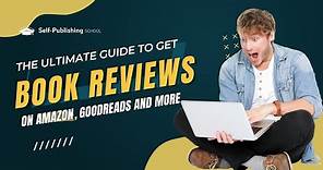 The Ultimate Guide to Get Book Reviews on Amazon, Goodreads, & More
