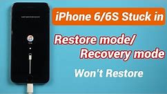 iPhone 6/6S Stuck in Restore mode/Recovery mode Won't Restore