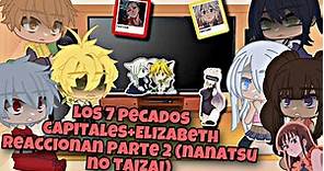 7 pecados capitales Elizabeth reaccionan 2 parte (nanatsu no taizai)