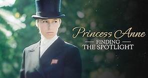 Princess Anne: Finding the Spotlight
