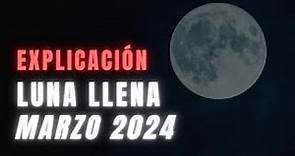 ▶ EXPLICACIÓN ASTROLOGÍA LUNA LLENA DE MARZO 2024 ✅ DIA HORA CONSTELACIÓN SIGNO LUNA LLENA 2024