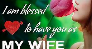 Sweet love message for your Woman • I am blessed to have you as my Wife