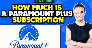 How much is a paramount plus subscription 2024 | paramount plus price