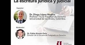 Dr. Diego López Medina. La escritura jurídica y judicial.