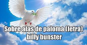 Sobre alas de paloma con letra - billy bunster