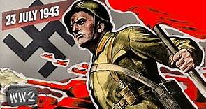 204 - After a Victory at Kursk, The Soviets Attack Everywhere - WW2 - July 23, 1943