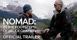 NOMAD: IN THE FOOTSTEPS OF BRUCE CHATWIN | Trailer | Exclusively on MUBI