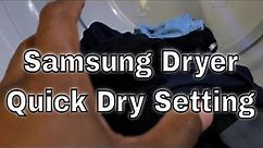 Samsung Dryer - Quick Dry Setting